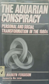 The Aquarian Conspiracy: Personal and Social Transformation In the 1980s