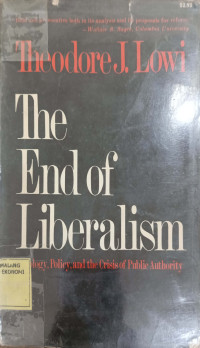 The End of Liberalism Ideology, Policy, and the Crisis of Public Authority