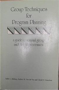 Group Techniques fo Program Planning a Guide to Nominal group and dephi Processes